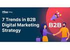 Top 7 B2B Digital Marketing Trends for Industrial Firms